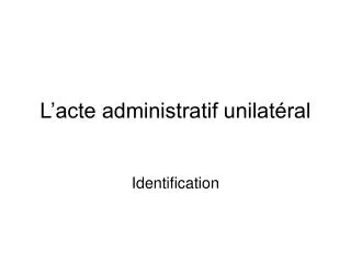 l acte administratif unilat ral