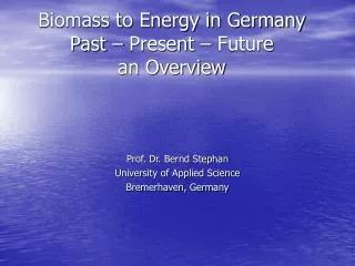 Biomass to Energy in Germany Past – Present – Future an Overview