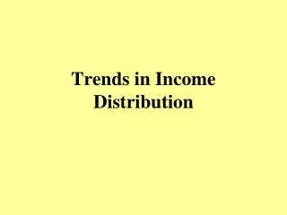 Trends in Income Distribution
