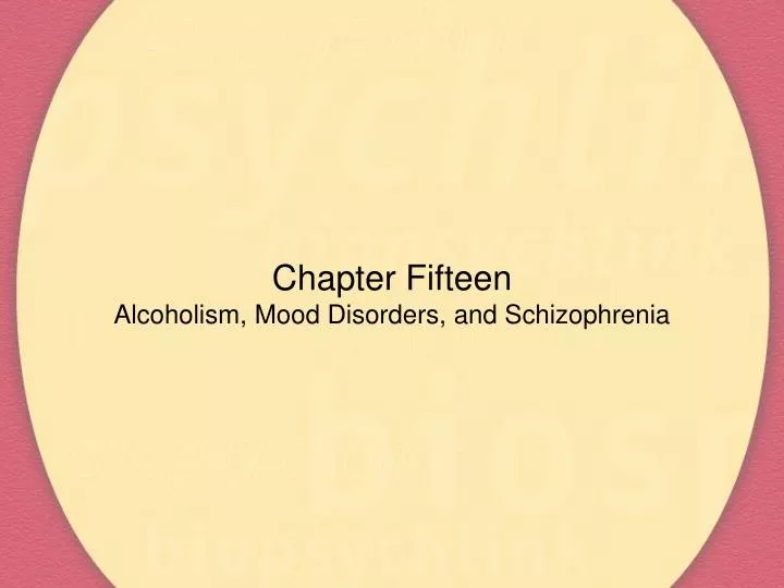 chapter fifteen alcoholism mood disorders and schizophrenia