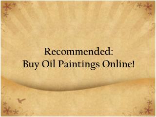 Recommended: Buy Oil Paintings Online!