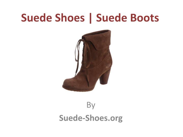 suede shoes suede boots