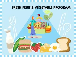 FRESH FRUIT &amp; VEGETABLE PROGRAM
