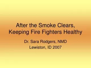 After the Smoke Clears, Keeping Fire Fighters Healthy