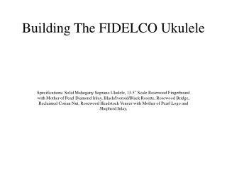 Building The FIDELCO Ukulele