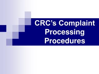 CRC’s Complaint Processing Procedures