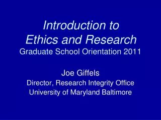 Introduction to Ethics and Research Graduate School Orientation 2011