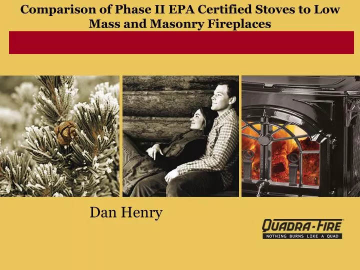 comparison of phase ii epa certified stoves to low mass and masonry fireplaces