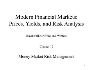 Modern Financial Markets: Prices, Yields, and Risk Analysis Blackwell, Griffiths and Winters