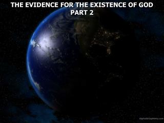 THE EVIDENCE FOR THE EXISTENCE OF GOD PART 2
