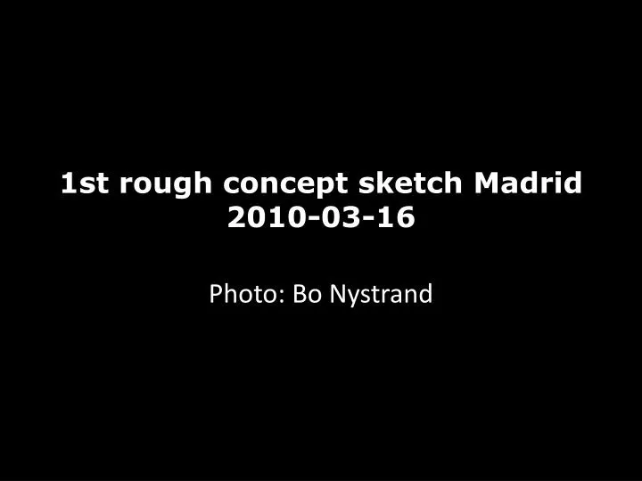 1st rough concept sketch madrid 2010 03 16