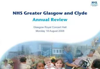 ANNUAL REVIEW ACTIONS 2007/08 Andrew Robertson OBE LLB Chairman NHS Greater Glasgow &amp; Clyde