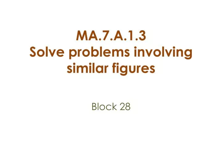 ma 7 a 1 3 solve problems involving similar figures