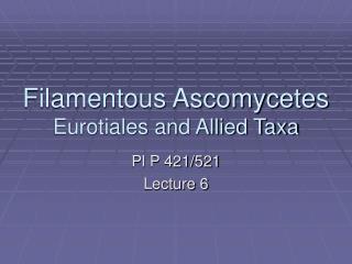 Filamentous Ascomycetes Eurotiales and Allied Taxa