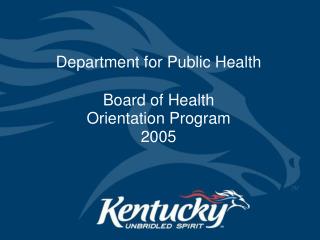 Department for Public Health Board of Health Orientation Program 2005