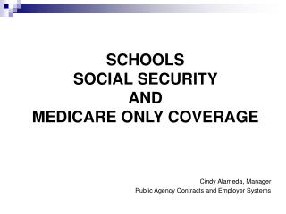 SCHOOLS SOCIAL SECURITY AND MEDICARE ONLY COVERAGE
