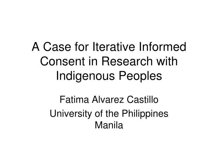 a case for iterative informed consent in research with indigenous peoples
