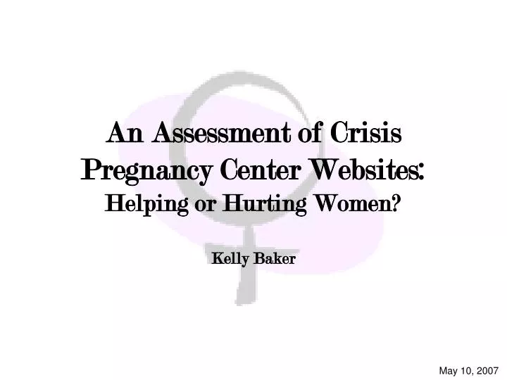 an assessment of crisis pregnancy center websites helping or hurting women kelly baker