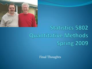Statistics 5802 Quantitative Methods Spring 2009