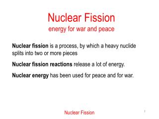 Nuclear Fission energy for war and peace