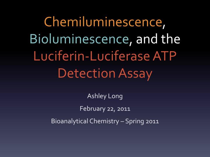 chemiluminescence bioluminescence and the luciferin luciferase atp detection assay