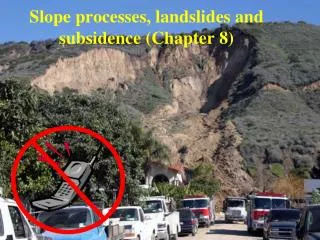 Slope processes, landslides and subsidence (Chapter 8)