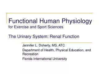 Functional Human Physiology for Exercise and Sport Sciences The Urinary System: Renal Function