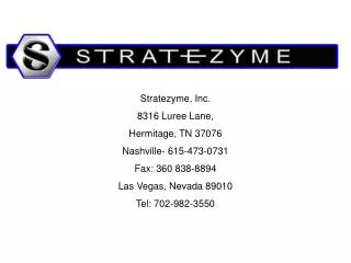 Stratezyme, Inc. 8316 Luree Lane, Hermitage, TN 37076 Nashville- 615-473-0731 Fax: 360 838-8894 Las Vegas, Nevada 8901
