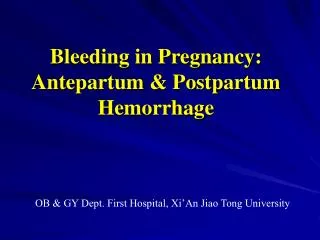 Bleeding in Pregnancy: Antepartum &amp; Postpartum Hemorrhage