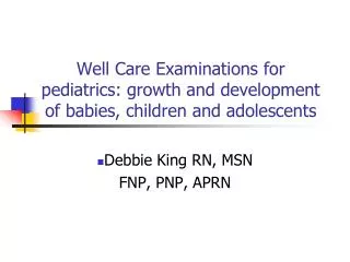 Well Care Examinations for pediatrics: growth and development of babies, children and adolescents