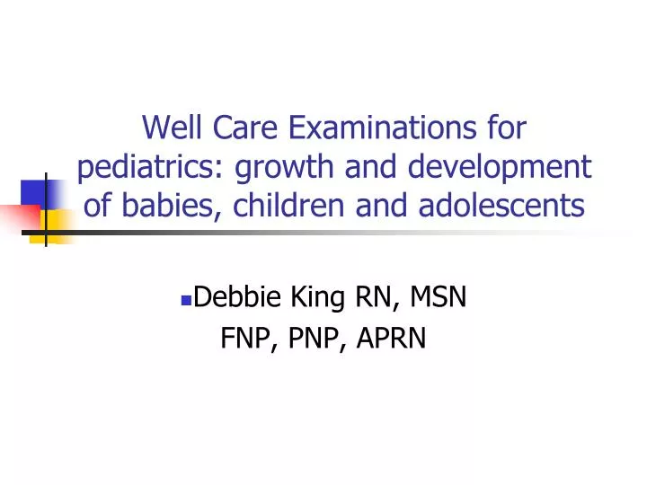 well care examinations for pediatrics growth and development of babies children and adolescents