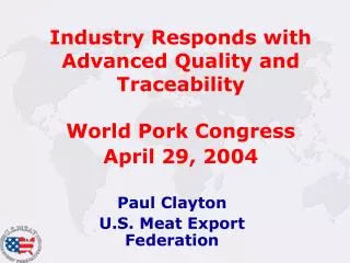 Industry Responds with Advanced Quality and Traceability World Pork Congress April 29, 2004