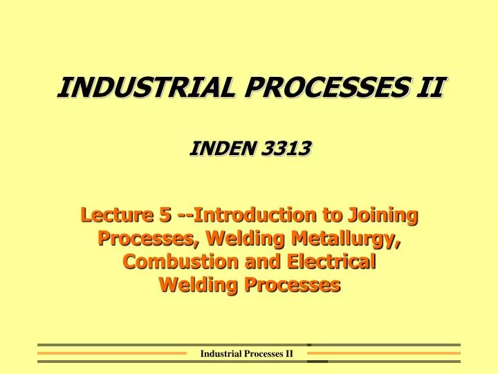 industrial processes ii inden 3313