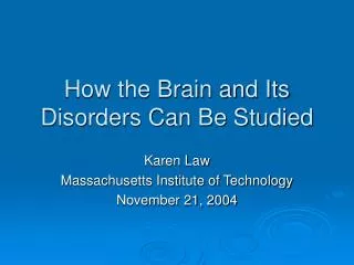 How the Brain and Its Disorders Can Be Studied