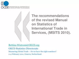 The recommendations of the revised Manual on Statistics of International Trade in Services, (MSITS 2010).