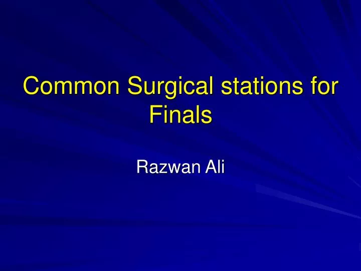 common surgical stations for finals