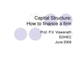 Capital Structure: How to finance a firm