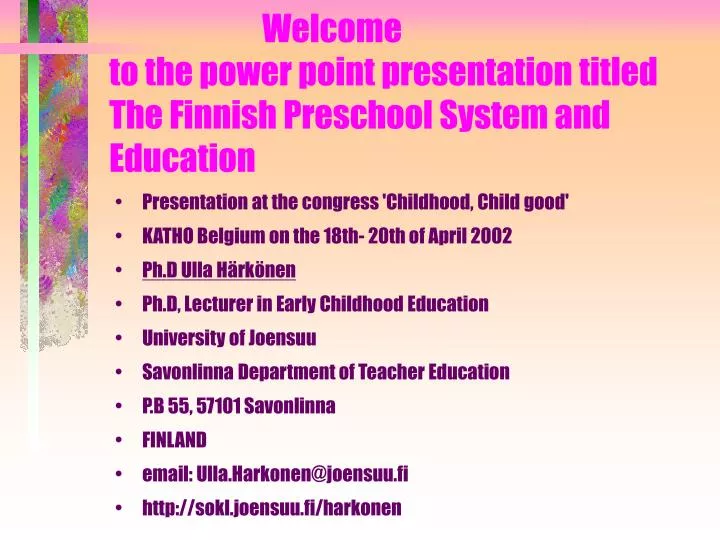welcome to the power point presentation titled the finnish preschool system and education