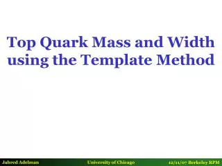 Top Quark Mass and Width using the Template Method