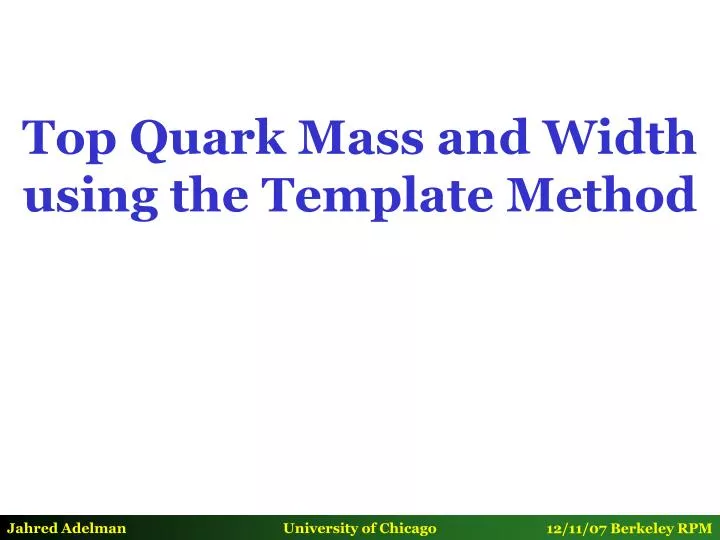 top quark mass and width using the template method