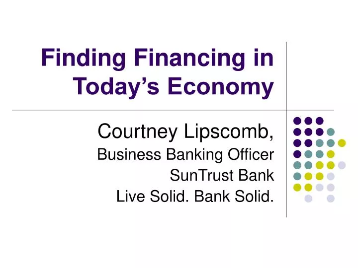 finding financing in today s economy