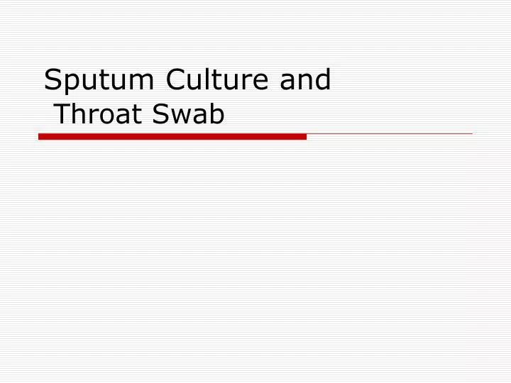 sputum culture and throat swab