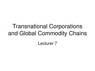 Transnational Corporations and Global Commodity Chains