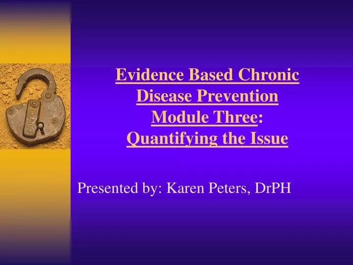 evidence based chronic disease prevention module three quantifying the issue