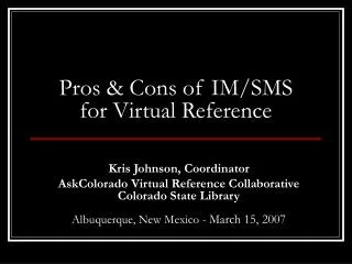 Pros &amp; Cons of IM/SMS for Virtual Reference