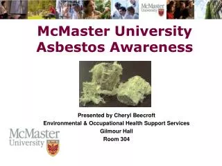 Presented by Cheryl Beecroft Environmental &amp; Occupational Health Support Services Gilmour Hall Room 304