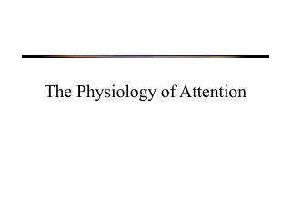 The Physiology of Attention