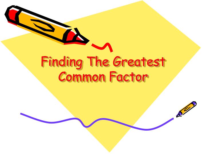 finding the greatest common factor