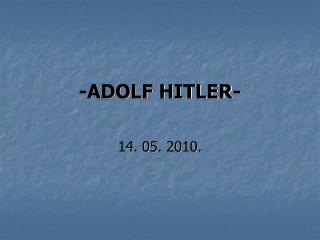-ADOLF HITLER-