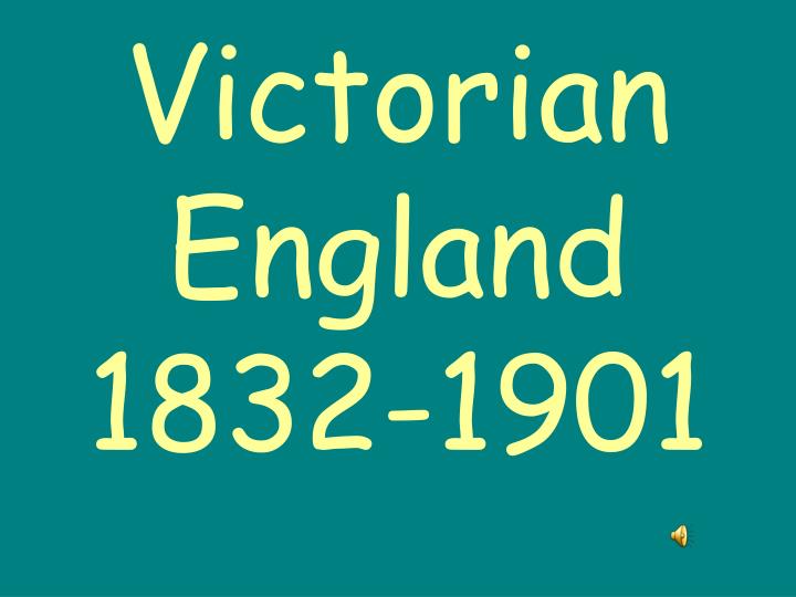 victorian england 1832 1901